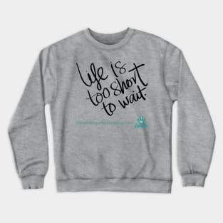 Life is Short Crewneck Sweatshirt